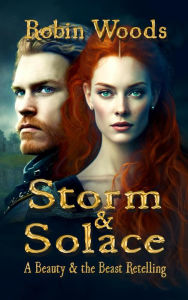Title: Storm and Solace: A Beauty & the Beast Retelling, Author: Robin Woods