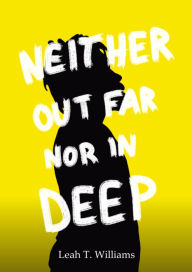 Title: Neither Out Far Nor In Deep, Author: Leah T. Williams