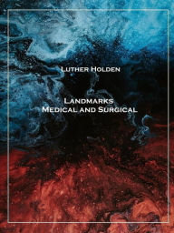 Title: Landmarks Medical and Surgical, Author: Luther Holden
