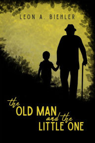 Title: The Old Man and the Little One, Author: Leon A. Biehler