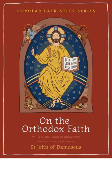 On the Orthodox Faith: Volume 3 of the Fount of Knowledge