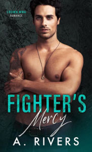 Title: Fighter's Mercy, Author: A. Rivers