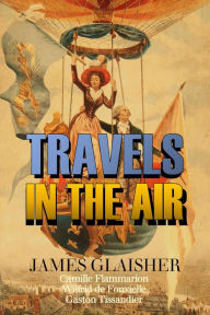 Title: Travels in the Air, Author: James Glaisher