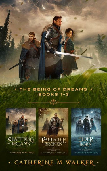 The Being Of Dreams Books 1 - 3: Shattering Dreams, Path Of The Broken and Elder Born