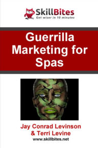 Title: Guerilla Marketing for Spas, Author: Jay Conrad Levinson
