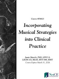 Title: Incorporating Musical Strategies into Clinical Practice, Author: NetCE