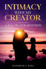 Intimacy With My Creator: 31 Day Prayer Devotion