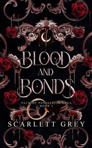 Title: Blood & Bonds, Author: Scarlett Grey