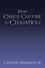 From Cheese Carrier to Champion: How God Does the Impossible With the Improbable