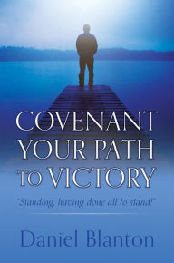 Title: COVENANT YOUR PATH TO VICTORY: 