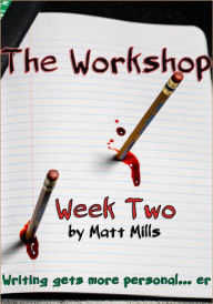 Title: The Workshop: Week Two, Author: Matt Mills