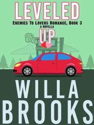 Title: Leveled Up (Enemies to Lovers Romance, Novella 3), Author: Willa Brooks