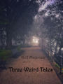 Three Weird Tales