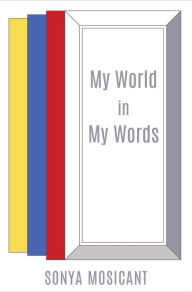 Title: My World in My Words, Author: Sonya Mosicant