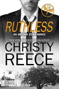 Title: RUTHLESS: An Option Zero Novel, Author: Christy Reece