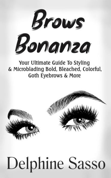 Brows Bonanza: Your Ultimate Guide To Styling & Microblading Bold, Bleached, Colorful, Goth Eyebrows & More