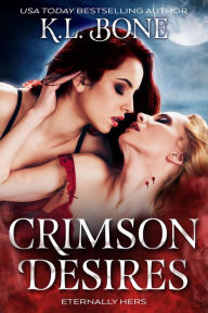 Title: Crimson Desires: Eternally Hers, Author: K. L. Bone