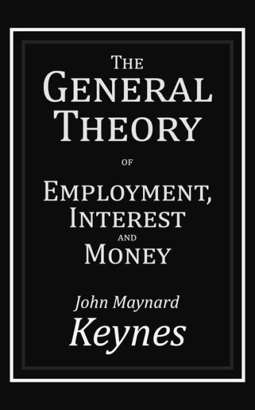 The General Theory of Employment, Interest and Money