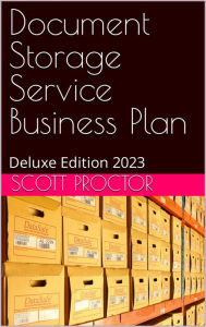 Title: Document Storage Service Business Plan: Deluxe Edition 2023, Author: Scott Proctor