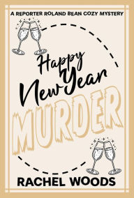 Title: Happy New Year Murder, Author: Rachel Woods