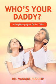 Title: Who's Your Daddy?, Author: Dr. Monique Rodgers