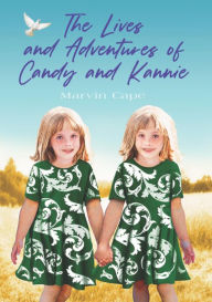 Title: The Lives and Adventures of Candy and Kannie, Author: Marvin Cape