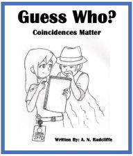 Title: Guess Who?: Coincidences Matter, Author: A. N. Radcliffe