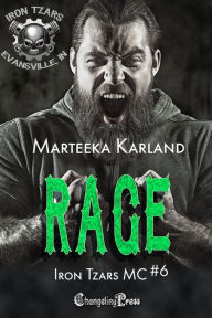Title: Rage (Iron Tzars MC 6): A Bones MC Romance, Author: Marteeka Karland