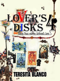 Title: Lovers Disks IV: Making Peace with my Girlfriend's Lover, Author: Teresita Blanco