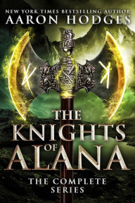 Title: The Knights of Alana: The Complete Trilogy, Author: Aaron Hodges