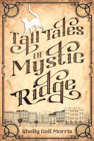 Title: Tall Tales of Mystic Ridge, Author: Shelly Gail Morris