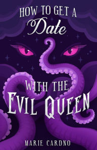 Title: How to Get a Date with the Evil Queen, Author: Marie Cardno