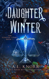 Title: A Daughter of Winter: A YA epic fantasy, Author: A. L. Knorr