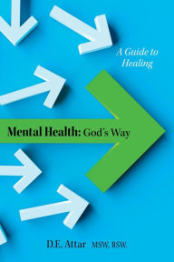 Title: Mental Health: God's Way: A Guide to Healing, Author: D.E. Attar