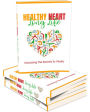 Healthy Heart Long Life: Here's How You Can Have A Healthy Heart And Unlock The Secrets To A Long, Vibrant Life.