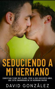Title: Seduciendo a Mi Hermano, Author: David Gonzalez