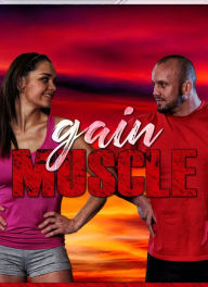 Title: Gain Muscle: Finally, you can discover the secrets behind gaining hard and lean muscles..., Author: Detrait Vivien