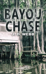 Title: Bayou Chase, Author: J. D. Webb