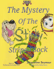 Title: The Mystery of the Stinky Striped Sock, Author: Jacqueline Seymour