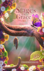 Title: Stages Of Grace: Kept For A Reason, Author: Betty J. Christmas