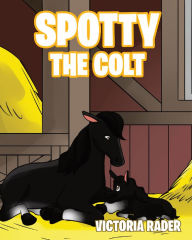 Title: Spotty The Colt, Author: Victoria Rader