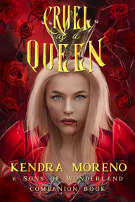 Title: Cruel as a Queen, Author: Kendra Moreno