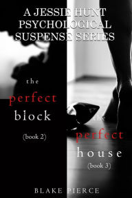 Title: Jessie Hunt Psychological Suspense Bundle: The Perfect Block (#2) and The Perfect House (#3), Author: Blake Pierce
