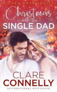 Title: Christmas with the Single Dad, Author: Clare Connelly