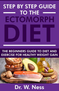 Title: Step by Step Guide to the Ectomorph Diet, Author: Dr