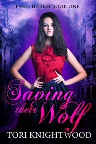 Title: Saving Their Wolf, Author: Tori Knightwood