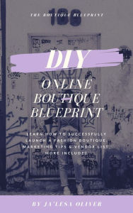 Title: DIY online boutique blueprint, Author: JA'Lesa Oliver