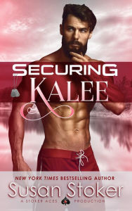 Ebooks free pdf download Securing Kalee (A Navy SEAL Military Romantic Suspense Novel) by Susan Stoker