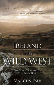Title: Ireland to the Wild West, Author: Marcus Paul