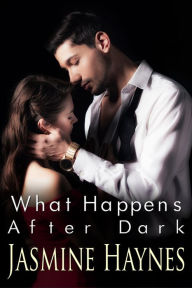 Title: What Happens After Dark: Lessons After Hours, Book 2, Author: Jasmine Haynes